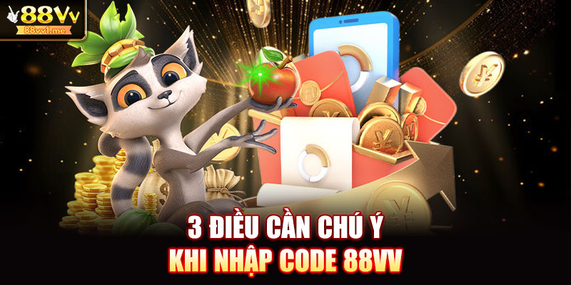 3 điều cần chú ý khi nhập code 88VV