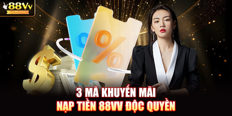 3 mã khuyến mãi nạp tiền 88VV độc quyền