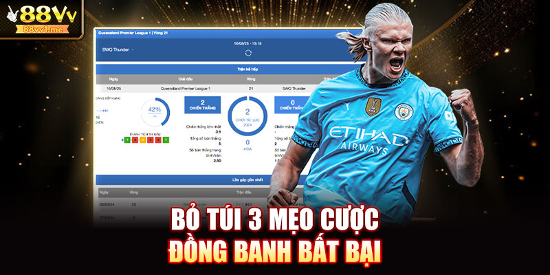 Bỏ túi 3 mẹo cược đồng banh bất bại