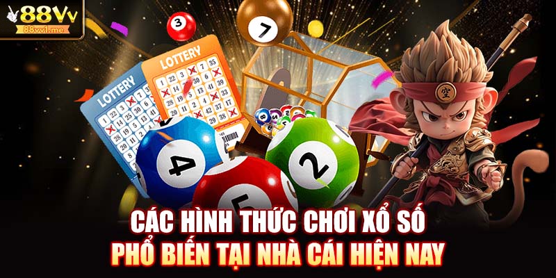 Các hình thức chơi xổ số phổ biến tại nhà cái hiện nay