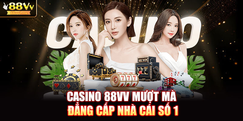 Casino 88VV mượt mà, đẳng cấp nhà cái số 1