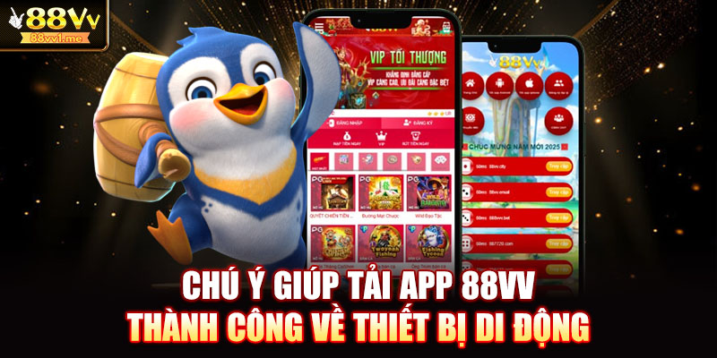 Chú ý giúp tải app 88VV thành công về thiết bị di động