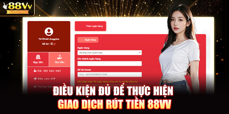 Điều kiện đủ để thực hiện giao dịch rút tiền 88VV