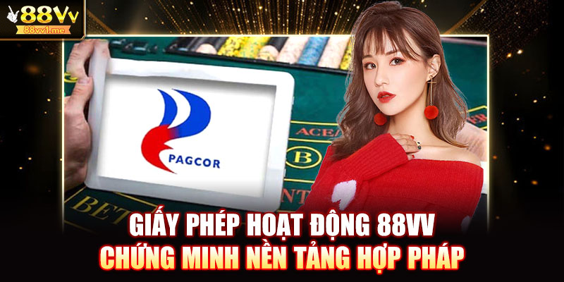 Giấy phép hoạt động 88VV chứng minh nền tảng hợp pháp