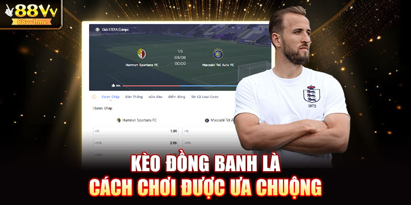 Kèo đồng banh là cách chơi được ưa chuộng