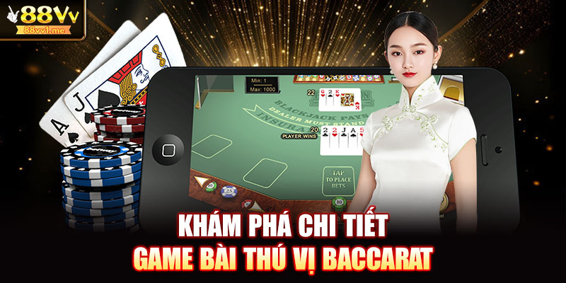 Khám phá chi tiết game bài thú vị Baccarat