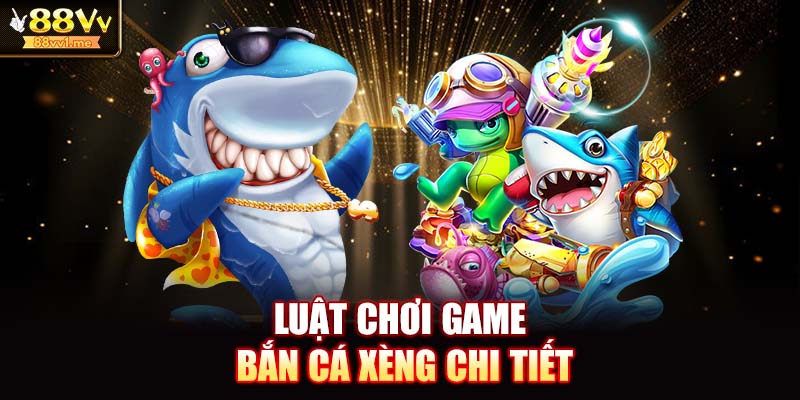 Luật chơi game bắn cá xèng chi tiết