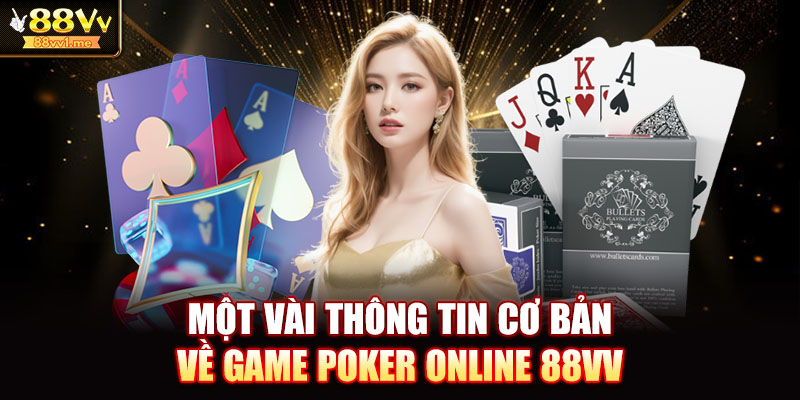 Một vài thông tin cơ bản về game Poker online 88VV