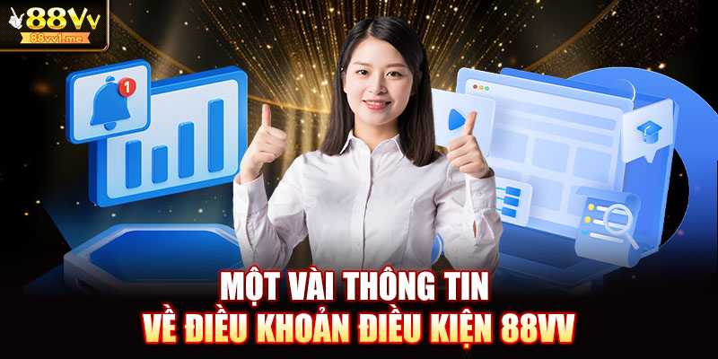 Một vài thông tin về điều khoản điều kiện 88VV