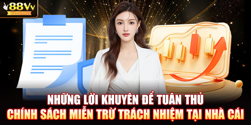 Những lời khuyên để tuân thủ chính sách miễn trừ trách nhiệm tại nhà cái