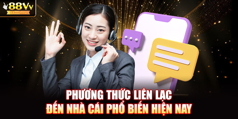 Phương thức liên lạc đến nhà cái phổ biến hiện nay