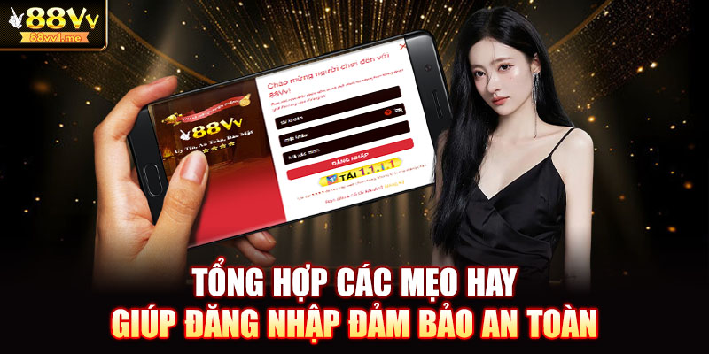 Tổng hợp các mẹo hay giúp đăng nhập đảm bảo an toàn