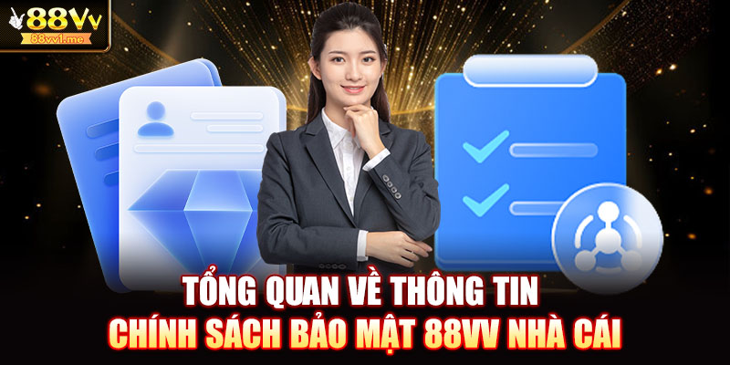 Tổng quan về thông tin chính sách bảo mật 88VV nhà cái