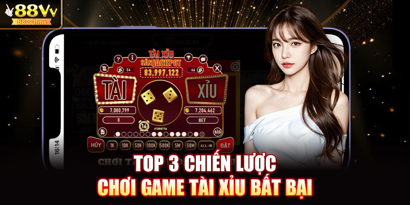 Top 3 chiến lược chơi game tài xỉu bất bại
