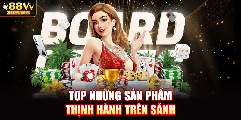 Top những sản phẩm thịnh hành trên sảnh